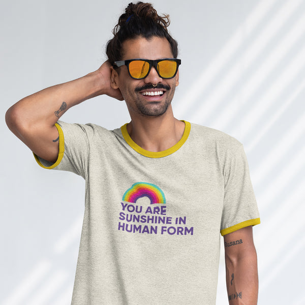 You Are Sunshine In Human Form / Unisex Ringer Tee