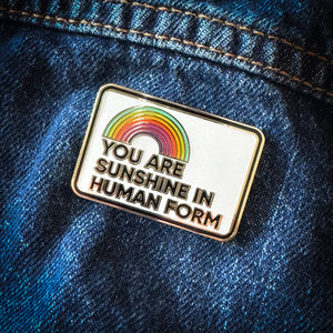 You Are Sunshine in Human Form – Small Enamel Rectangle Pin with Rainbow Design