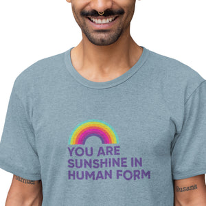 You Are Sunshine In Human Form / Unsex Tee
