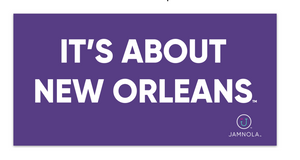 BUMPER STICKER - "IT'S ABOUT NEW ORLEANS"