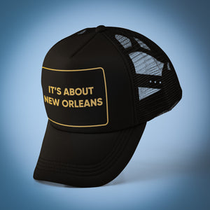 Ltd Edition It’s About New Orleans™  Trucker Hat